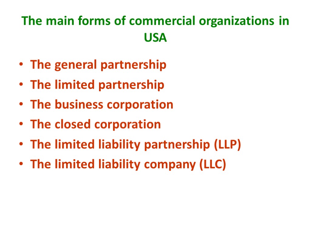 The main forms of commercial organizations in USA The general partnership The limited partnership